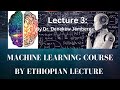 Fundamental of machine learning Introduction to Machine Learning - Ethiopian University Lecture 3