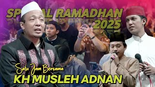 Spesial Ramadhan 2025 | KH Musleh Adnan Spesial Ramadhan 2025 Full Lucu dan Penuh Ilmu