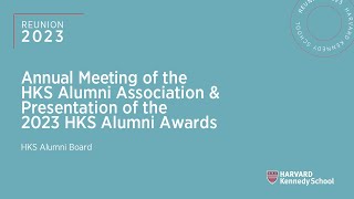 Annual Meeting of the HKS Alumni Association and Presentation of the HKS Alumni Awards