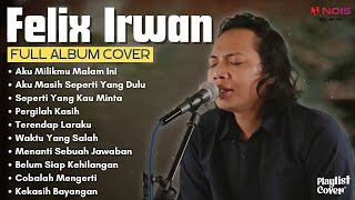 Aku Milikmu malam Ini - Pongki Barata (FELIX IRWAN COVER) | FULL ALBUM COVER 2023