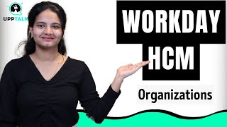Organizations in Workday HCM | Workday HCM Organizations | Workday HCM Training | UppTalk