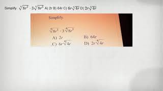 Simplify. sqrt [4](8r^2)cdot 3sqrt [4](8r^3) A) 2r B) 64r C) 6rsqrt [4](4r) D) 2rsqrt [4](4r)