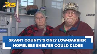 Skagit County's only low-barrier homeless shelter could close due to funding issues