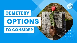 Cemetery Options To Consider | Funeral Fundamentals