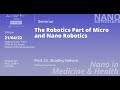 The robotics part of micro and nano robotics (by Prof. Bradley Nelson)