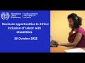 Business opportunities in Africa: Inclusion of talent with disabilities, ILO GBDN conference, 26 Oct