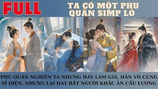 PHU QUÂN NGHIỆN TA NHƯNG HAY LÀM GIÁ, HẮN VÔ CÙNG SỈ DIỆN, NHƯNG LẠI HAY BẮT NGƯỜI KHẮC ĂN CẨU LƯƠNG