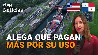 EEUU: TRUMP SITÚA al CANAL de PANAMÁ en el PUNTO de MIRA y AMENAZA con RECUPERARLO a la FUERZA |RTVE