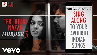 Teri Jhuki Nazar - Murder 3|Official Bollywood Lyrics|Shafqat Amanat Ali