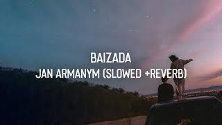 Baizada - Jan Armanym / Байзада - Жан Арманым (Slowed + Reverb)