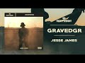 GRAVEDGR - JESSE JAMES