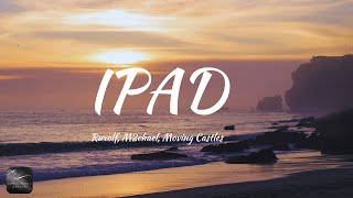 Ruxolf, M2chael, Moving Castles - IPAD (Lyrics)