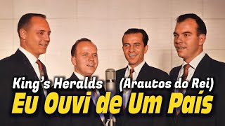 Eu Ouvi de Um País - Arautos do Rei / King's Heralds