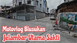 Motovlog Blusukan Kawasan Jelambar Utama Sakti