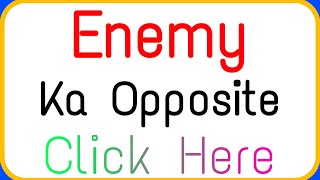 Enemy ka opposite word | Enemy ka opposite | Enemy ka antynoms | Enemy Opposite word