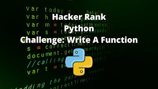 HackerRank: Challenge - Write A Function - Python