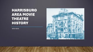 Harrisburg movie theatres history 1873-1919