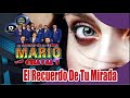 EL RECUERDO DE TU MIRADA MARIO Y SUS CHAVALS