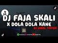 DJ FAJA SKALI X DOLA DOLA KANE DJ VIRAL TIKTOK