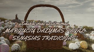 „MARGUČIŲ DAŽYMAS PAGAL SENĄSIAS TRADICIJAS“