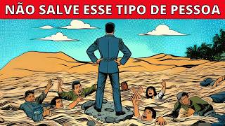 7 Tipos de Pessoas que Você Não Pode Salvar