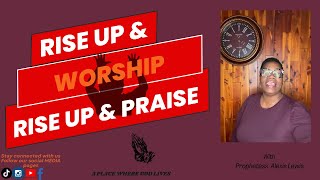 Rise Up and Worship Rise Up and Pray with Prophetess Alexis Lewis 1/30/2025