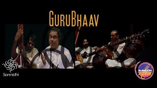 GuruBhaav | Nirmalya Dey and Mohi Bahauddin Dagar | Sannidhi