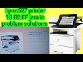 hp m527 printer 13.B2.FF jam in front door open the front door problem solution हिंदी में