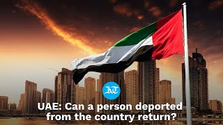 Can you return to the UAE after deportation?