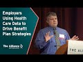 The Alliance | Employers Using Healthcare Data to Drive Benefit Plan Strategies