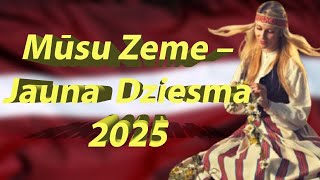 Mūsu Zeme – Jauna Dziesma 2025 🇱🇻🔥