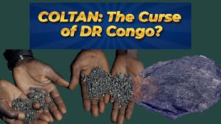 COLTAN: The Curse of DR Congo.