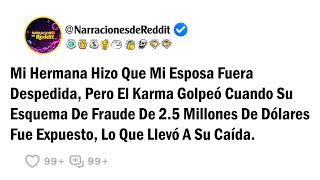 Mi Hermana Hizo Que Mi Esposa Fuera Despedida, Pero El Karma Golpeó Cuando Su Esquema De Fraude De..