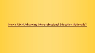 How is UMN Addressing Interprofessional Education Nationally?