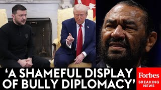 Al Green Decries Trump's Treatment Of Ukraine's Zelensky In Shocking Oval Office Meeting