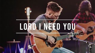 Hope Fellowship Worship - Lord I Need You