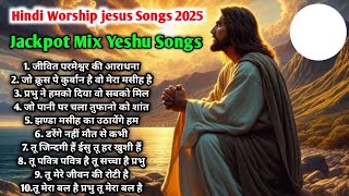 Hindi Worship Jesus Songs | Jackpot Mix Yeshu Songs | Uddhaar Milega