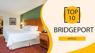 Top 10 Best Hotels to Visit in Bridgeport, Connecticut | USA - English