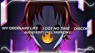 My ordinary life edit X I got no time x discord