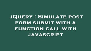 jQuery : Simulate post form submit with a function call with javascript