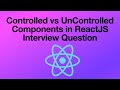 Controlled vs UnControlled Components In ReactJS | Interview Question