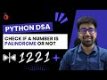 DSA in Python Course - Check if a Number is Palindrome or Not - Part 7 [Hindi] | Code & Debug
