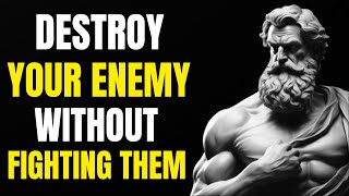 12 Stoic WAYS To DESTROY Your Enemy Without FIGHTING Them | Stoicism