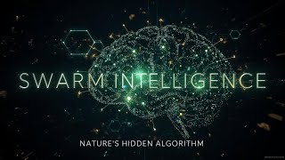 Swarm Intelligence — Nature's Hidden Algorithm