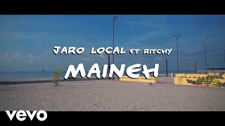 Jaro Local - Maineh (Official Music Video) ft. Ritchy