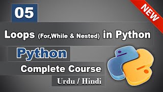 05 Loops in Python | For Loop, While Loops and Nested Loop in Python Python Complete Course
