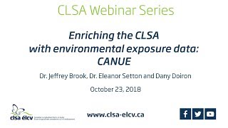 Enriching the CLSA with environmental exposure data: CANUE