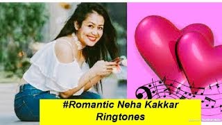 #Hindi Love Ringtones 2018#Neha Kakkar #New Ringtones 2018#Love Ringtone#New Ringtones