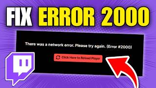 How To Fix Twitch Error Code 2000 (Quick Guide)