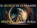 El Gran Secreto de la Pirámide - Milenio 3 en el Ártico